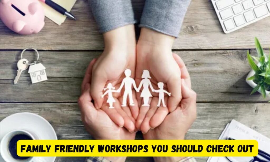 Family Friendly Workshops You Should Check Out