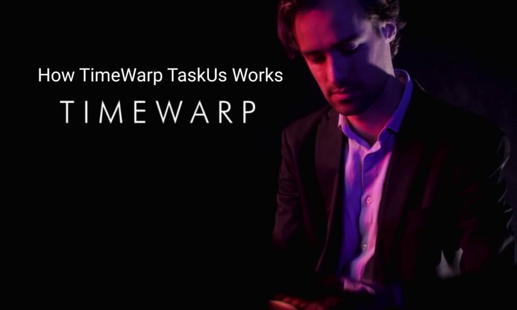 How TimeWarp TaskUs Works