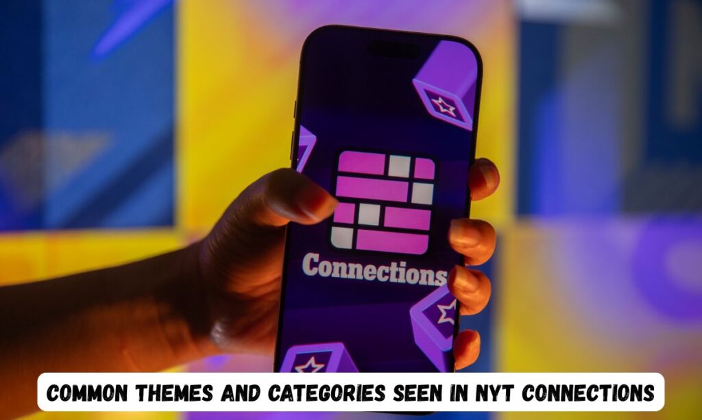 Common Themes and Categories Seen in NYT Connections