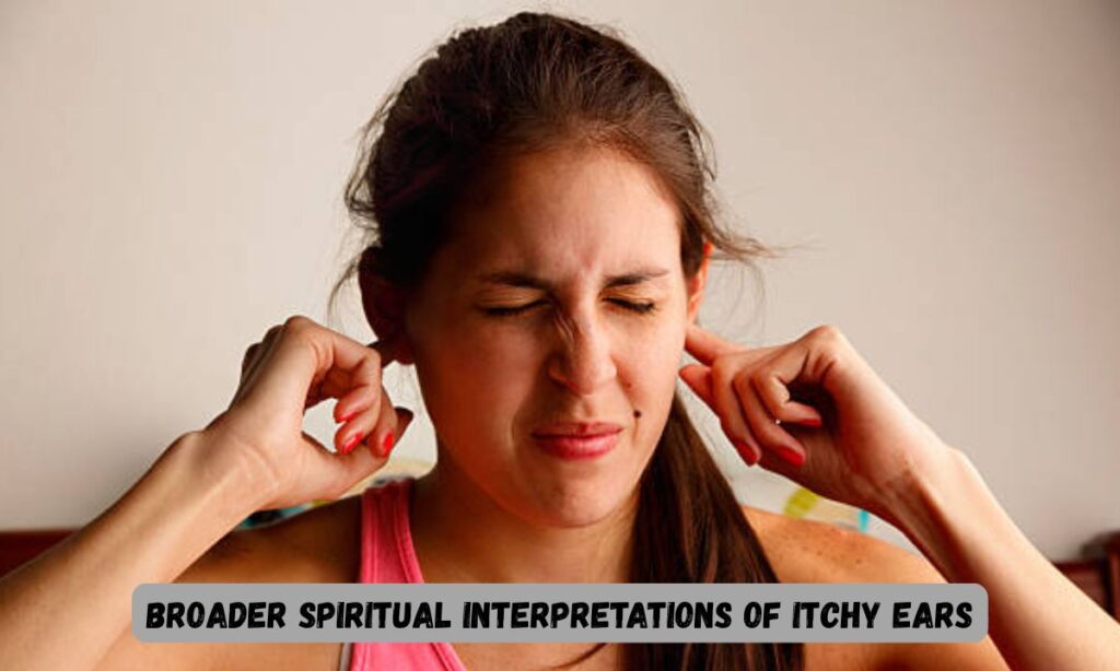 Broader Spiritual Interpretations of Itchy Ears