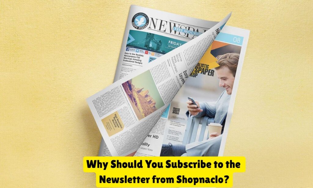 Why Should You Subscribe to the Newsletter from Shopnaclo?