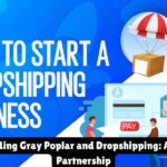 Understanding Gray Poplar and Dropshipping: A Profitable Partnership