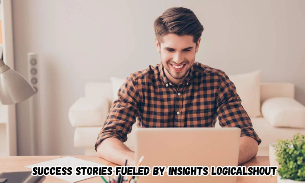 Success Stories Fueled by Insights Logicalshout