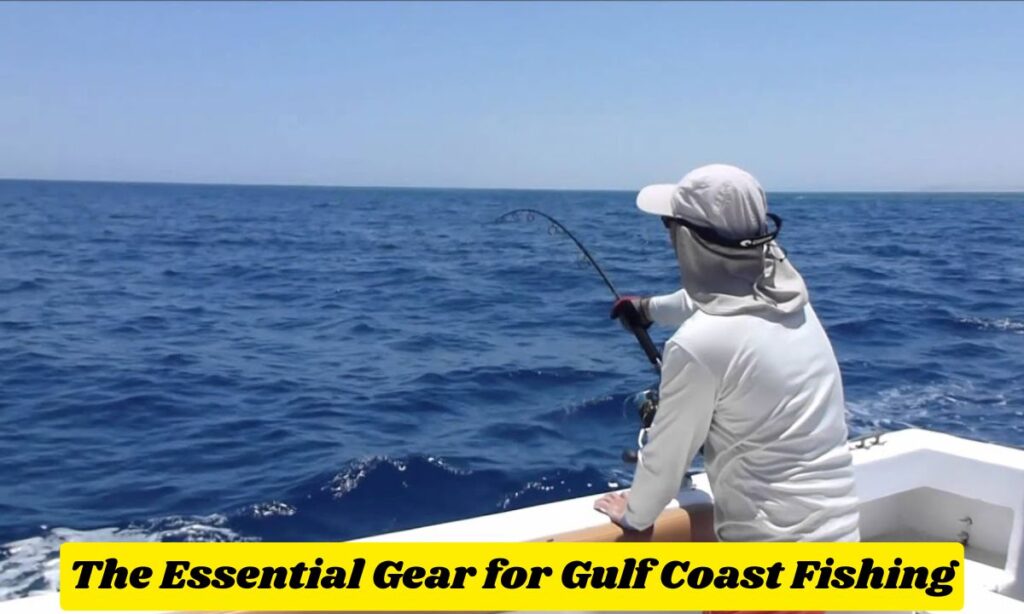 The Essential Gear for Gulf Coast Fishing