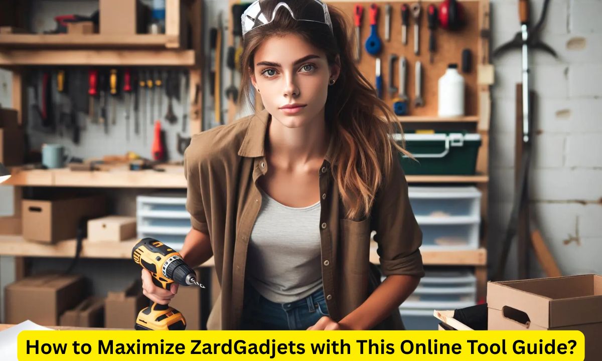 How to Maximize ZardGadjets with This Online Tool Guide?