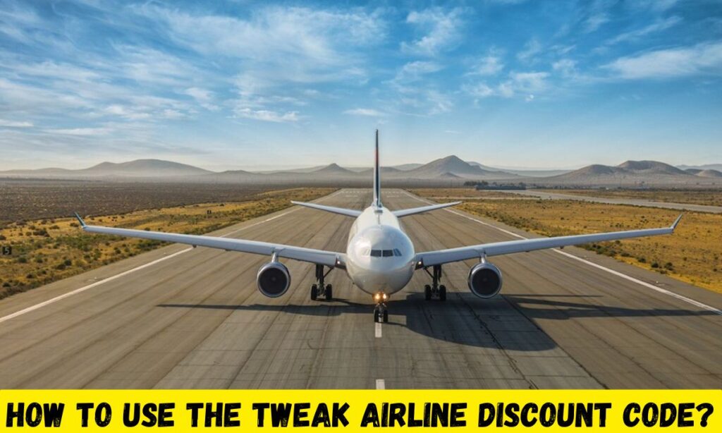 How to Use the tweak airline Discount Code?