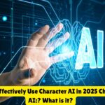 How to Effectively Use Character AI in 2025 Character AI:? What is it?