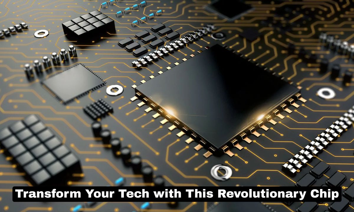 Transform Your Tech with This Revolutionary Chip
